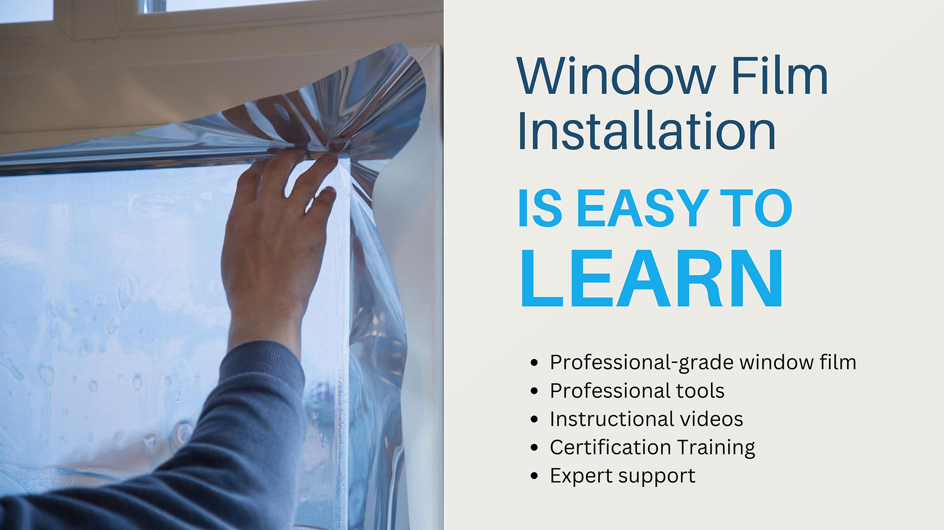 Window film installation is easy to learn! Professional-grade window film, professional tools, instructional videos, certification training, and expert support